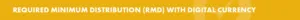 Digital Currency Investment Resources - Required Minimum Distribution (RMD) with Digital Currency
